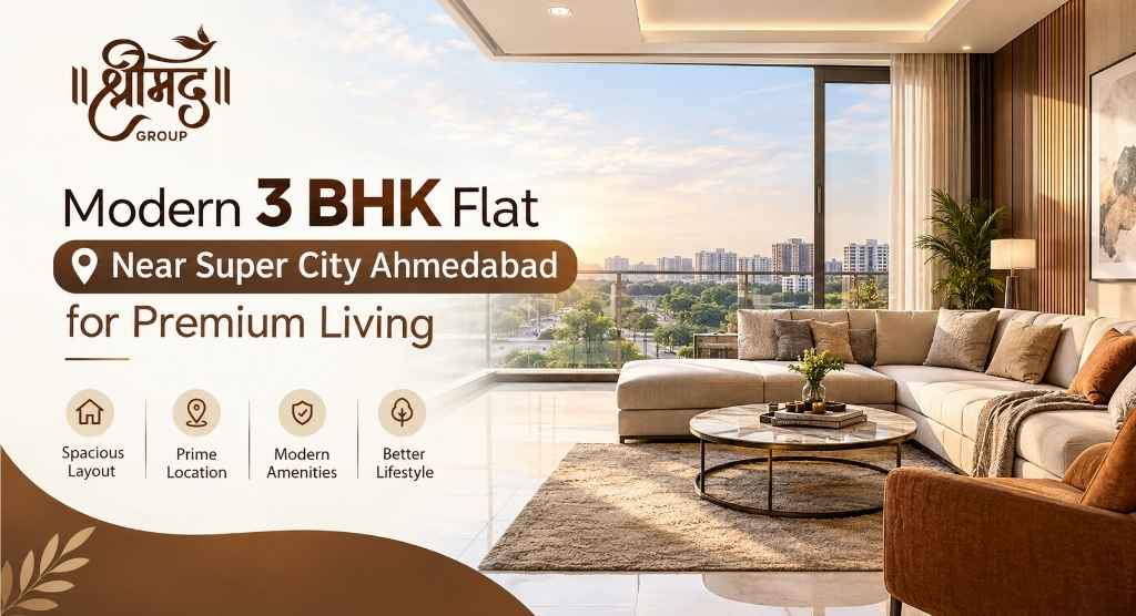 Modern 3 BHK Flat Near Super City Ahmedabad for Premium Living
